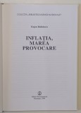 INFLATIA , MAREA PROVOCARE de EUGEN RADULESCU , COLECTIA BIBLIOTECA BANCII NATIONALE , 1999 , LIPSA SUPRACOPERTA