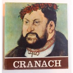 CRANACH - PICTURA SI XILOGRAVURA DIN COLECTIILE REPUBLICII DEMOCRATICE GERMANE ( CATALOG DE EXPOZITIE , MAI - IUNIE 1973 BUCURESTI ) de WERNER SCHADE