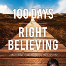 100 Days of Right Believing: Daily Readings from the Power of Right Believing