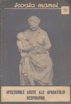 Scoala mamei, Nr. 13 - Afectiunile acute ale aparatului respirator foto