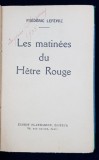 LES MATINEES DU HETRE ROUGE par FREDERIC ROUGE - PARIS, 1929 *DEDICATIE