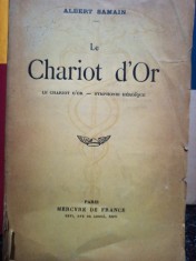 Albert Samain - Le Chariot d&amp;#039;Or (Editia: 1936) foto