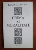 Ileana Malancioiu - Crima si moralitate (1993, cu autograf si dedicatie)
