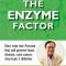 The Enzyme Factor: How to Live Long and Never Be Sick