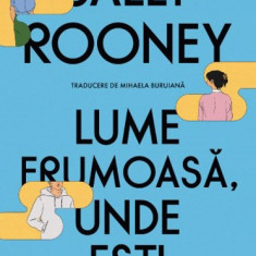 Lume Frumoasa, Unde Esti, Sally Rooney - Editura Curtea Veche
