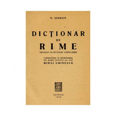 Nicolae Șerban, Dicționar de rime, cuprinz&amp;acirc;nd și dicționarul de rime al lui Mihai Eminescu foto
