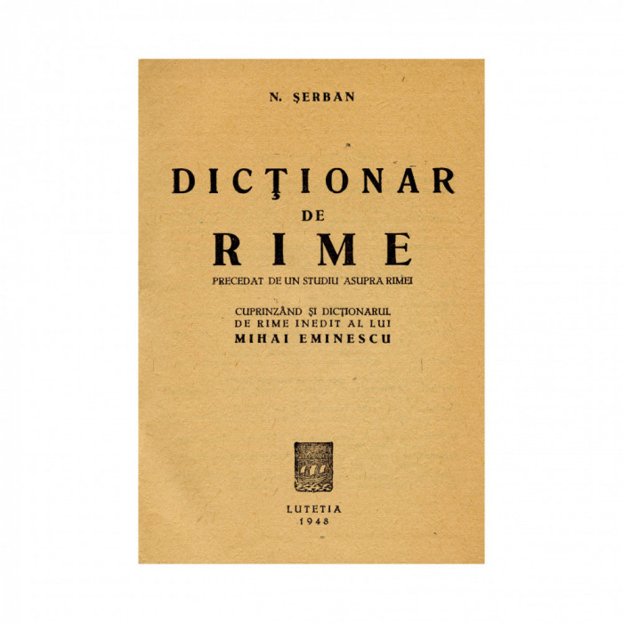 Nicolae Șerban, Dicționar de rime, cuprinz&acirc;nd și dicționarul de rime al lui Mihai Eminescu