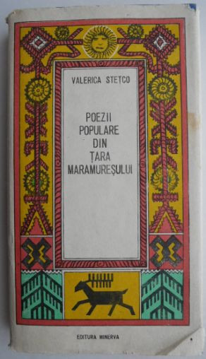 Poezii populare din Tara Maramuresului - Valerica Stetco