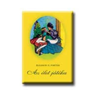 Az &amp;eacute;let j&amp;aacute;t&amp;eacute;ka - Eleanor H. Porter foto