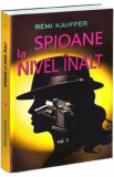 Spioane la nivel inalt. Istoria nestiuta a spionajului feminin Vol.1 - Remi Kauffer