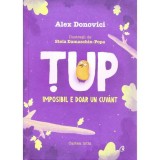 Tup. Imposibil e doar un cuvant