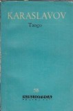 Tango - Gheorghi Karaslavov | Editura pentru Literatura Universala | Biblioteca pentru Toti | 1961 | Coperta Cartonata | Carte Romana Clasica Romana
