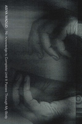 No Knowledge Is Complete Until It Passes Through My Body foto