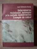 Determinarea rezistentei betonului prin metode nedistructive. Exemple de calcul- Aurel Stefanescu-Goanga