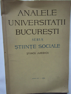 Analele Universitatii Bucuresti - seria stiinte sociale STIINTE JURIDICE ANUL XV foto