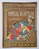 MARSUL ALIATILOR , DEDICAT REGELUI SI REGINEI ROMANIEI , DE TITI G. MUMUIANU - PARTITURA , CROMOLITOGRAFIE , PRIMUL RAZBOI MONDIAL