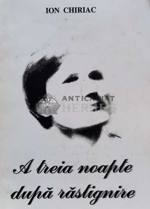 A treia noapte după răstignire (cu semnătura) - 2001 - Ion Chiriac (G132)