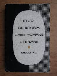 Studii din istoria limbii rom&acirc;ne literare, secolul XIX