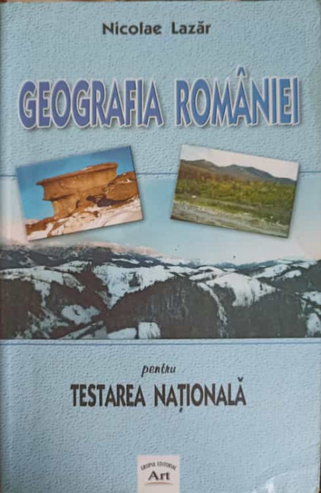 GEOGRAFIA ROMANIEI PENTRU TESTAREA NATIONALA-NICOLAE LAZAR