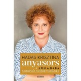Anyasors - A J&ouml;n a baba szereplői tov&aacute;bb mes&eacute;lnek - Hadas Krisztina