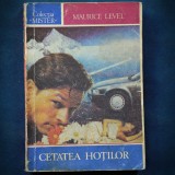 Cetatea Hotilor - Maurice Level, Colectia Mister - Carte Politista