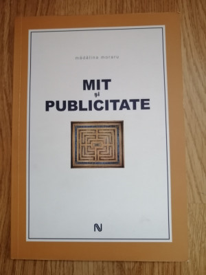 Mit si publicitate - Madalina Moraru - Editura: Nemira : 2009 foto