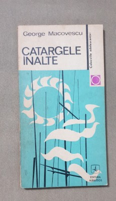 Catargele &amp;icirc;nalte. Colocviile adolescenței - George Msacovescu foto