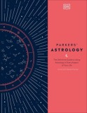 Parkers&#039; Astrology: The Definitive Guide to Using Astrology in Every Aspect of Your Life