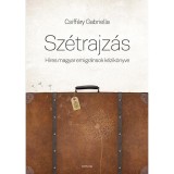 Sz&eacute;trajz&aacute;s - H&iacute;res magyar emigr&aacute;nsok k&eacute;zik&ouml;nyve - Csiff&aacute;ry Gabriella