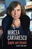 Șapte ani stranii - Paperback brosat - Mircea Cărtărescu - Humanitas