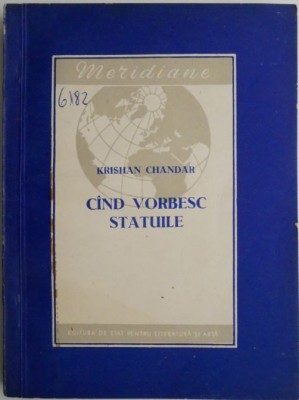Cand vorbesc statuile &amp;ndash; Krishan Chandar foto
