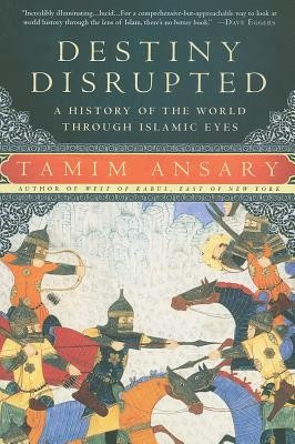 Destiny Disrupted: A History of the World Through Islamic Eyes foto