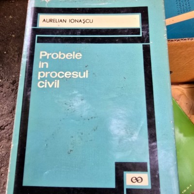 PROBELE IN PROCESUL CIVIL - AURELIAN IONASCU foto