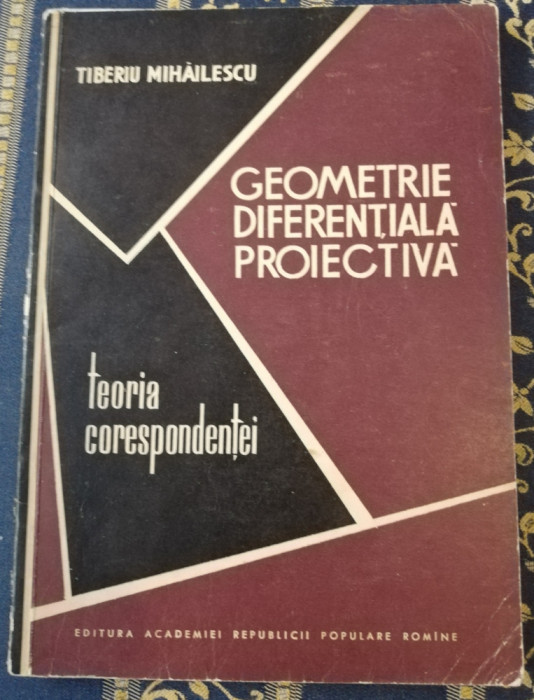 Mihăilescu Geometrie diferenţială proiectivă : Teoria corespondenţei 1963