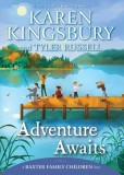 Carti in engleza: Adventure Awaits - Seria Baxter Children, Autori Karen Kingsbury &amp; Tyler Russell