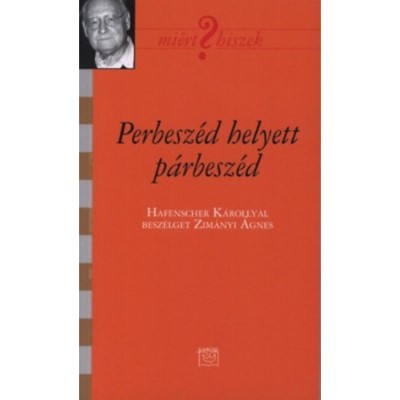 Perbesz&amp;eacute;d helyett p&amp;aacute;rbesz&amp;eacute;d - Besz&amp;eacute;lget&amp;eacute;s Hafenscher K&amp;aacute;rollyal - Zim&amp;aacute;nyi &amp;Aacute;gnes foto