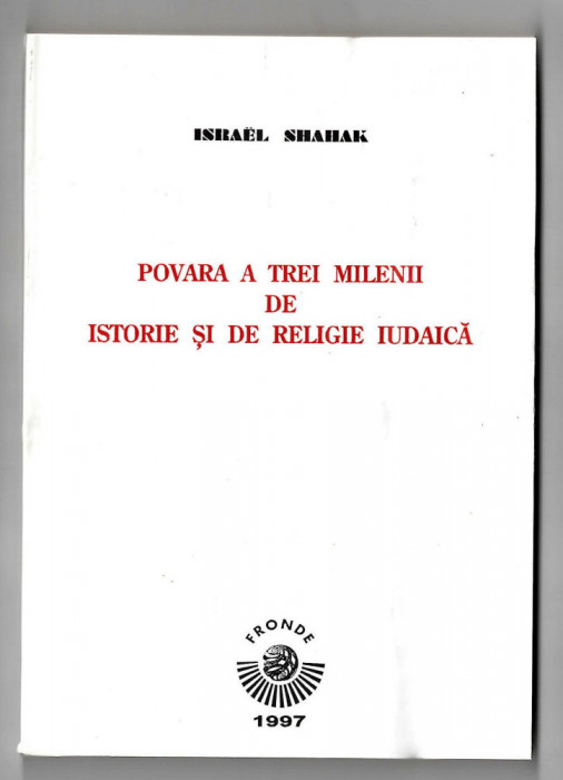 Povara a trei milenii de istorie și de religie iudaică - Israel Shahak, Ed. Fronde, 1997