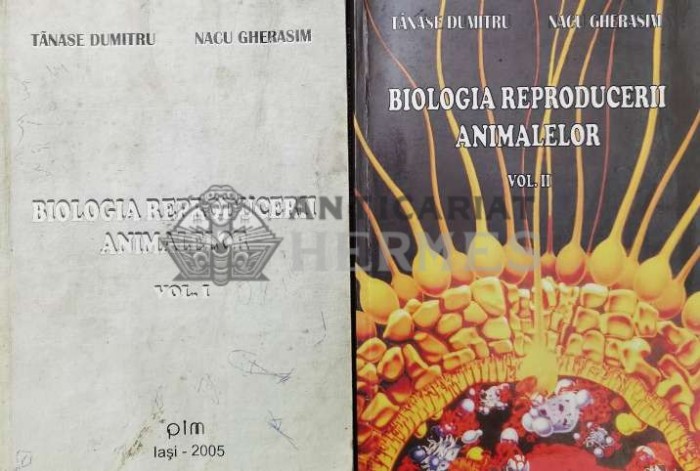 BIOLOGIA REPRODUCERII ANIMALELOR Vol. 1-2 - 2005 - Tănase Dumitru ($T55)