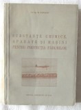&quot;SUBSTANTE CHIMICE, APARATE SI MASINI PENTRU PROTECTIA PADURILOR&quot;, 1954. Tiraj 3100 exemplare