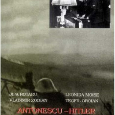 Antonescu - Hitler. Caucazul si Crimeea | Jipa Rotaru, Vladimir Zodian, Leonida Moise, Teofil Oroian
