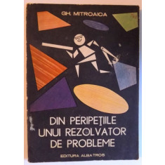 DIN PERIPETIILE UNUI REZOLVATOR DE PROBLEME de GH. MITROAICA , 1987