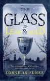 The Glass of Lead and Gold | Cornelia Funke