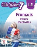Francais. Cahier d`activites. L2. (clasa a VII-a), Litera