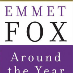 Around the Year with Emmet Fox: A Book of Daily Readings