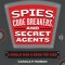 Spies, Code Breakers, and Secret Agents: A World War II Book for Kids