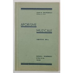 AFORISME MUZICALE , EDITIA A III A de IOAN M. GEORGESCU , 1939