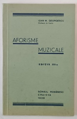 AFORISME MUZICALE , EDITIA A III A de IOAN M. GEORGESCU , 1939 foto