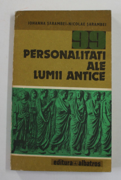 PERSONALITATI ALE LUMII ANTICE de IOHANNA SARAMBEI si NICOLAE SARAMBEI , 1983 , DEDICATIE *