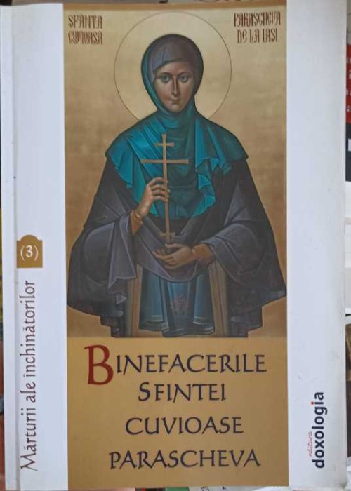 BINEFACERILE SFINTEI CUVIOASE PARASCHEVA. MARTURII ALE INCHINATORILOR (3)-CARTE TIPARITA CU BINECUVANTAREA -258576