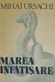 Marea Infatisare - Mihai Ursachi - Editura Junimea, 1977, 95 pagini, Coperta Brosata - Poezie Romaneasca